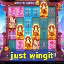 just wingit